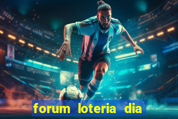 forum loteria dia de sorte